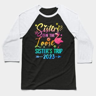 Sister On The Loose Cute Sisters Trip 2023 Weekend Flamingo Baseball T-Shirt